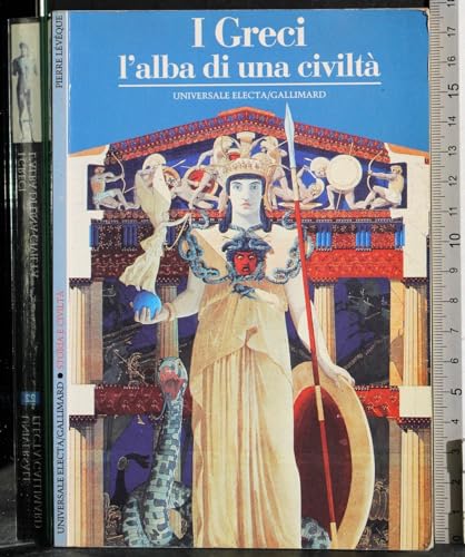 I greci. L'alba di una civiltà (Storia e civiltà)