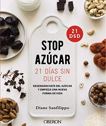 Stop azúcar! 21 días sin dulce: Desengánchate del azúcar y empieza una nueva forma de vida (Libros singulares)