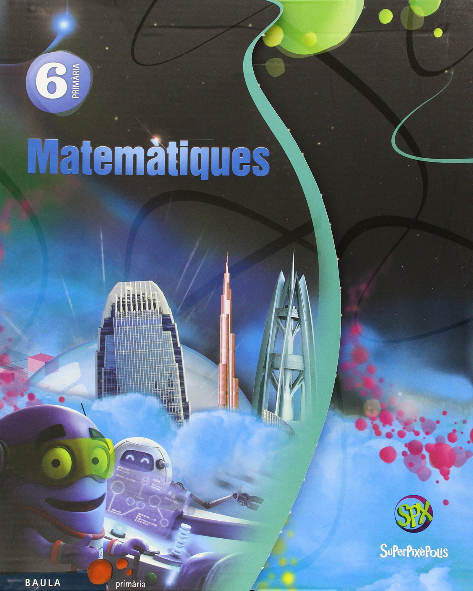 Matemàtiques 6è Primària Superpixèpolis Material de l'alumne (Projecte Superpixèpolis) - 9788447929498
