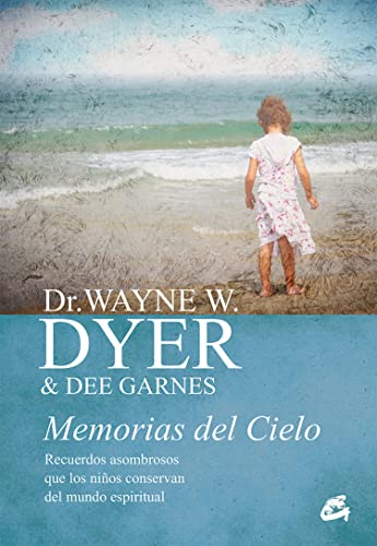 Memorias Del Cielo: Recuerdos asombrosos que los niños conservan del mundo espiritual (Espiritualidad)