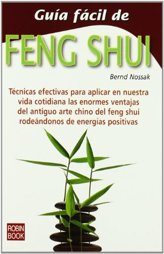 Guía fácil de feng shui: Un enfoque moderno y personalizado para lograr la armonía en nuestro entorno con el ancestral arte del feng shui (Guia Facil)