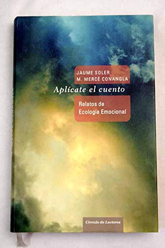 Aplícate El Cuento. Relatos De Ecología Emocional