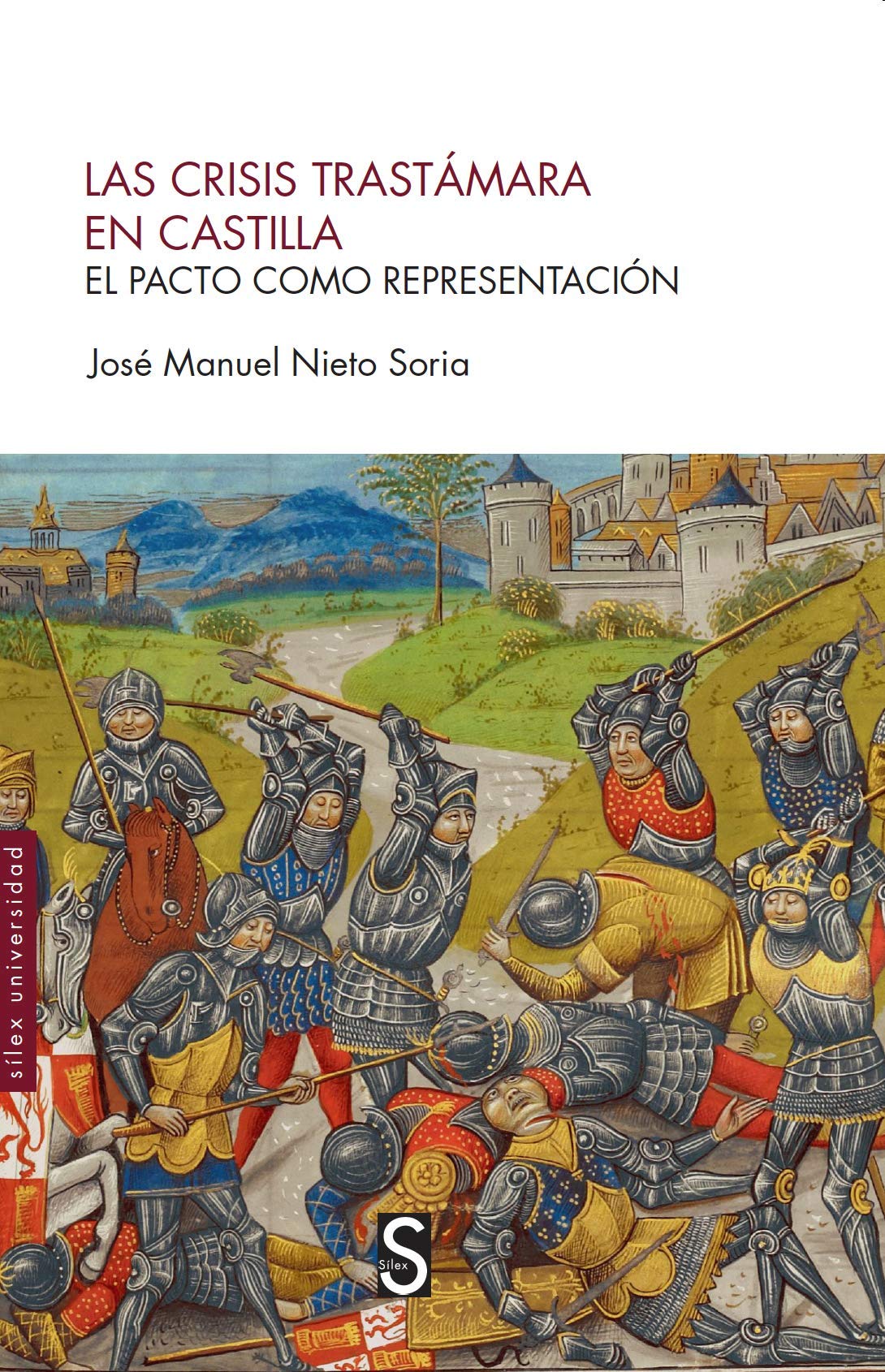 Las crisis trastámara en Castilla: El pacto como representación (Sílex Universidad)