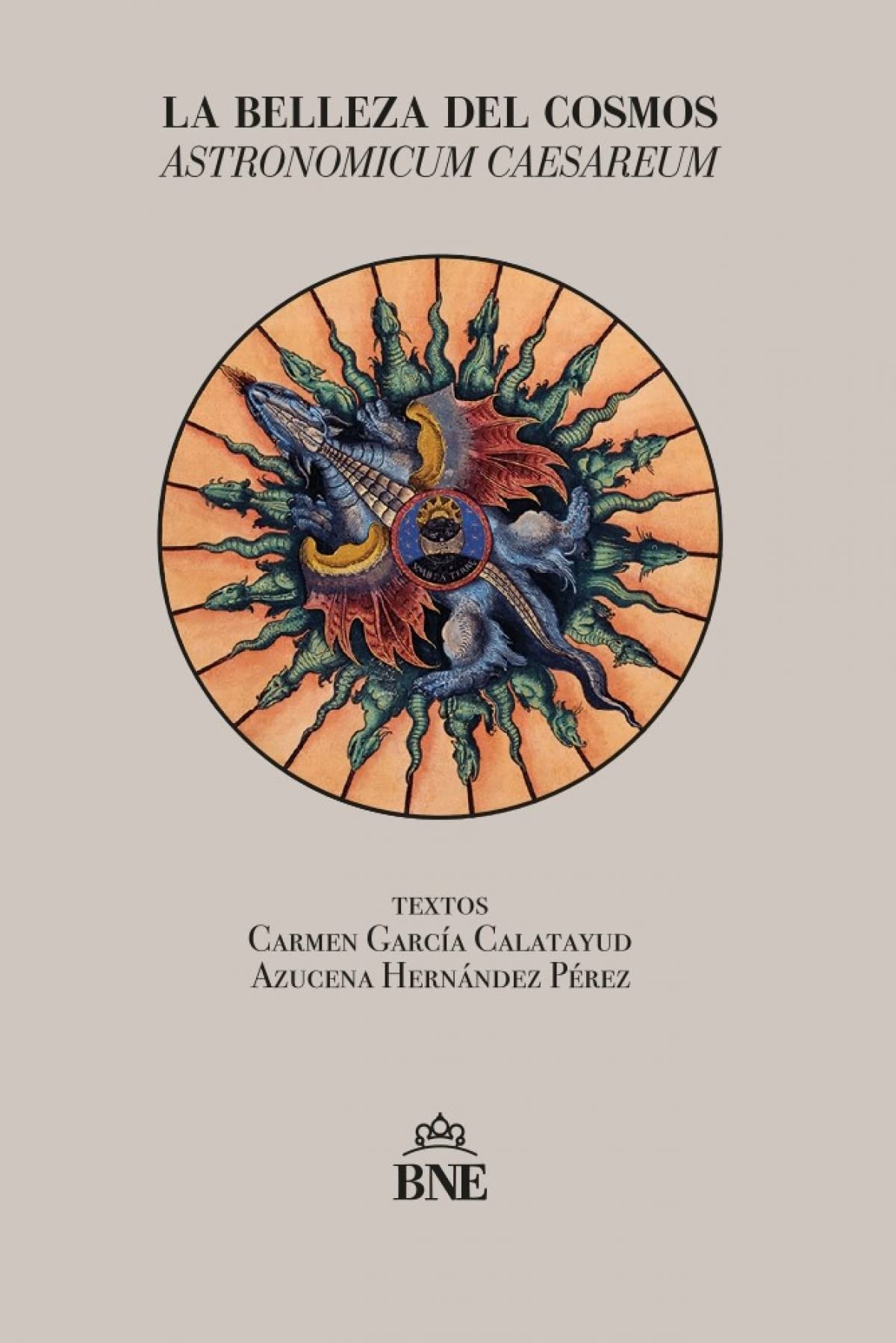 La belleza del cosmos: Astronomicum Caesareum (Tesoros de la Biblioteca Nacional de España, nº 3)
