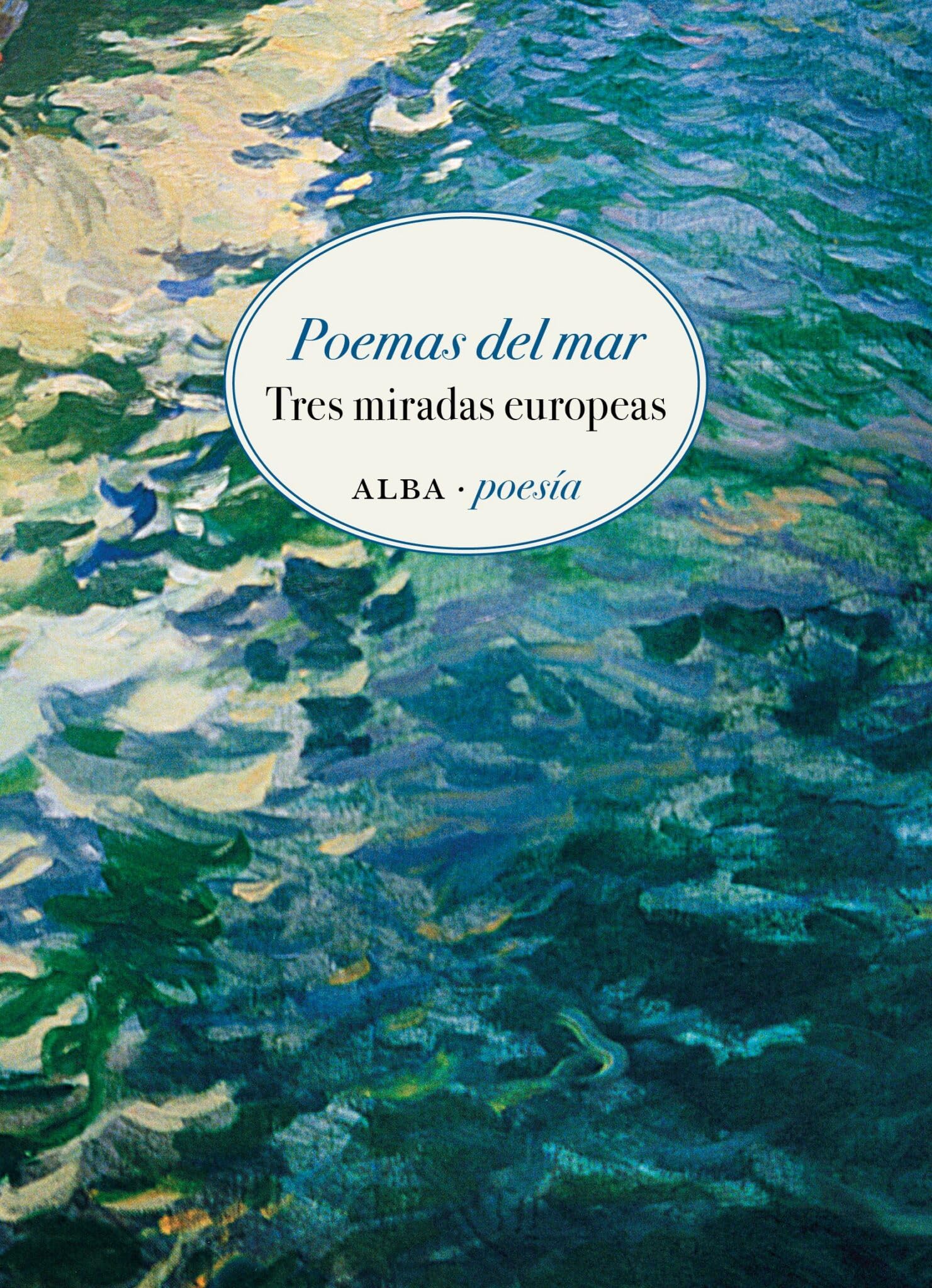 Poemas del mar: Tres miradas europeas: 24 (Alba Poesía)