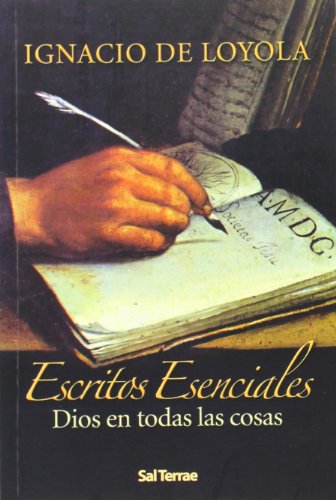 Ignacio de Loyola. Escritos Esenciales: Dios en todas las cosas: 210 (El Pozo de Siquén)