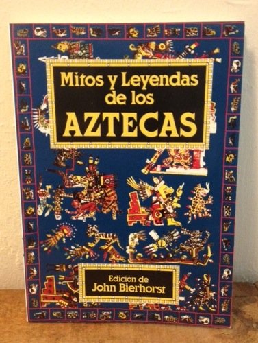 Mitos y leyendas de los aztecas