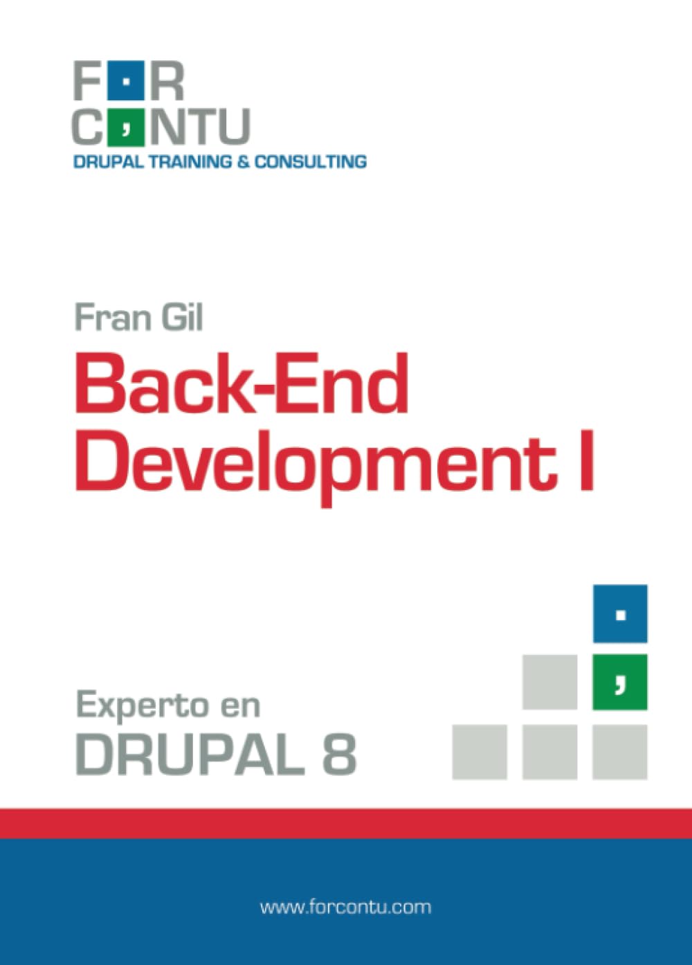 Experto en Drupal 8 Back-End Development I: 1 (Aprende Drupal con Forcontu)