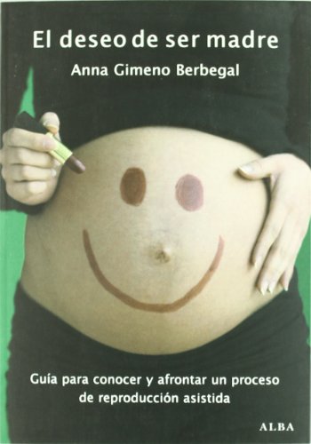 El deseo de ser madre: Guía para conocer y afrontar un proceso de reproducción asistida (Otras publicaciones)