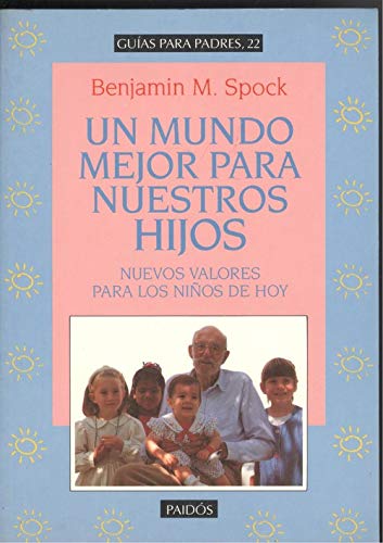 Un mundo mejor para nuestros hijos / A Better World for Our Children: Nuevos Valores Para Los Ninos De Hoy / New Values for Today's Children
