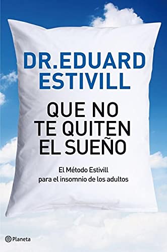 Que No Te Quiten El Sueño. El Método Estivill Para El Insomnio De Los Adultos