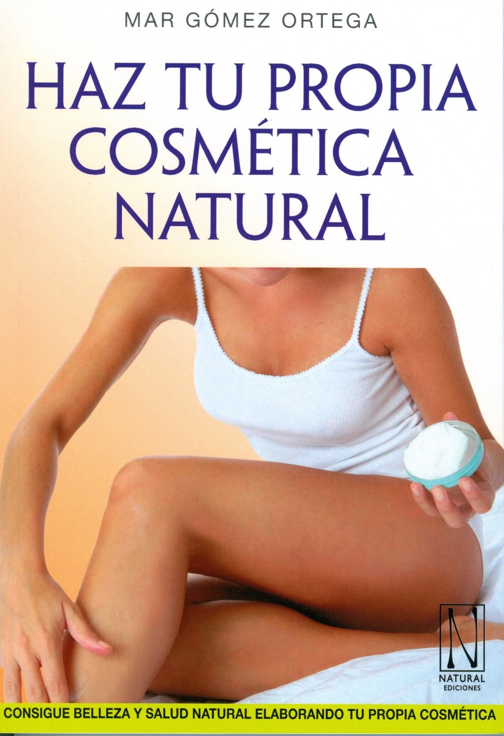 Haz Tu Propia Cosmética Natural (SIN COLECCION)