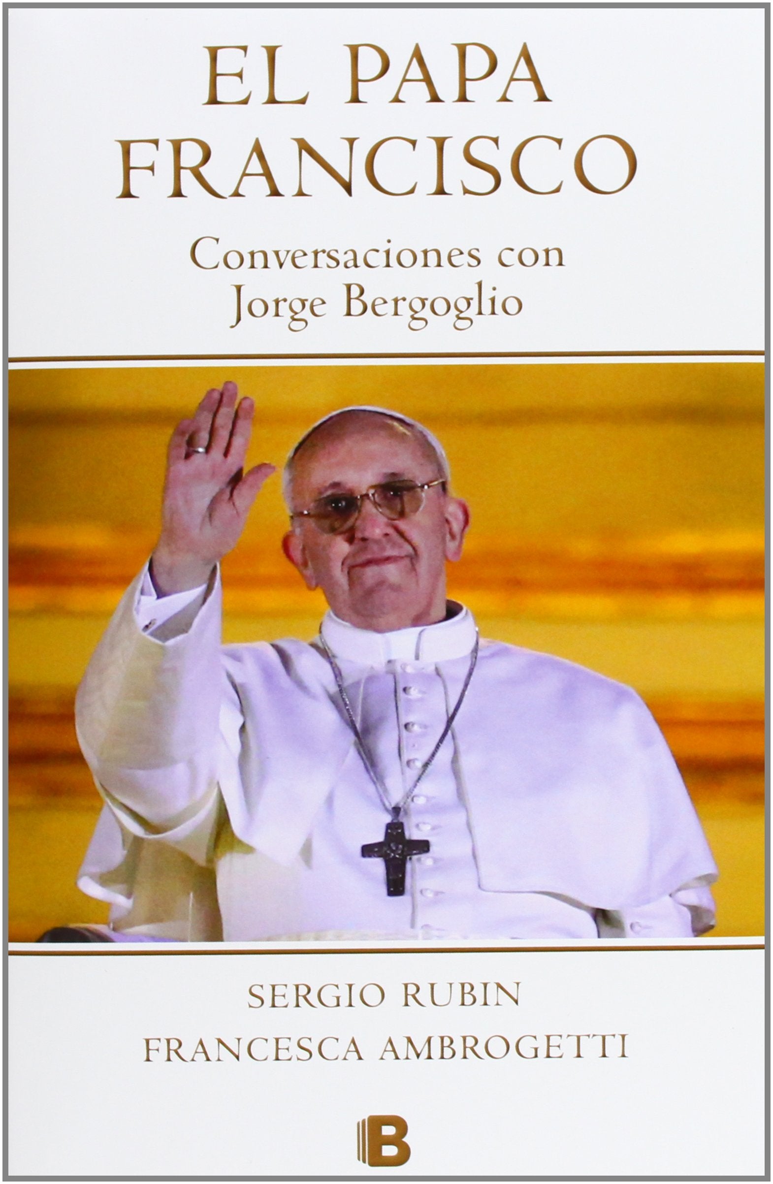 El Papa Francisco: Conversaciones con Jorge Bergoglio (No ficción)