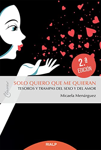 Solo Quiero Que Me quieran: Tesoros y trampas del sexo y el amor (Claves)
