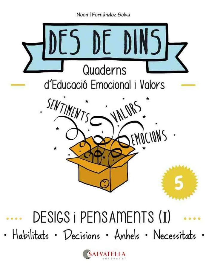 Desigs i pensaments (I): Des de dins 5 (Habilitats-Decisions-Anhels-Necessitats)