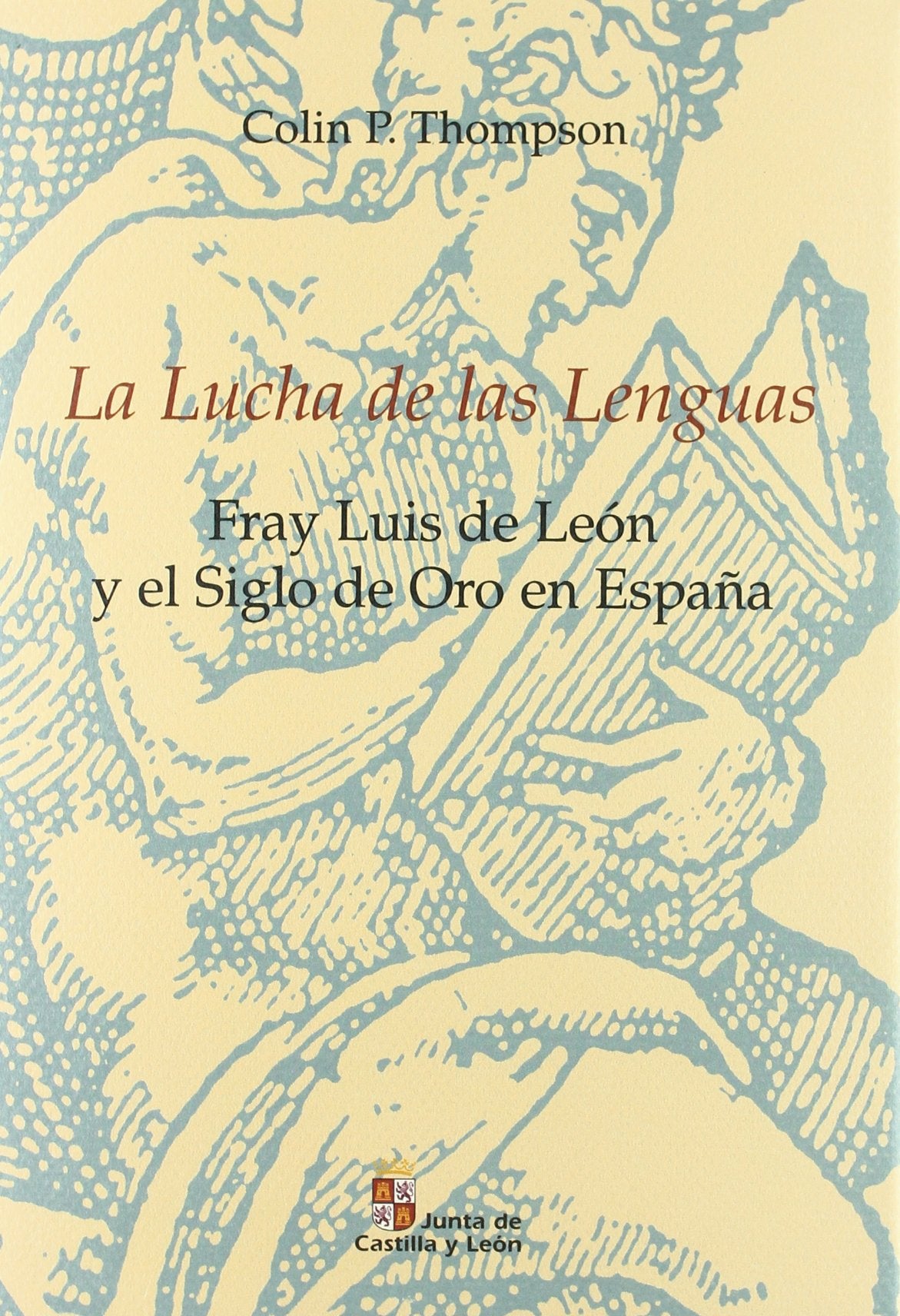 La lucha de las lenguas : fray Luis de León y el siglo de oro en España