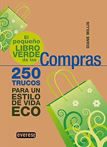 El pequeño libro verde de las Compras: 250 trucos para un estilo de vida ECO (Pequeños libros verdes)