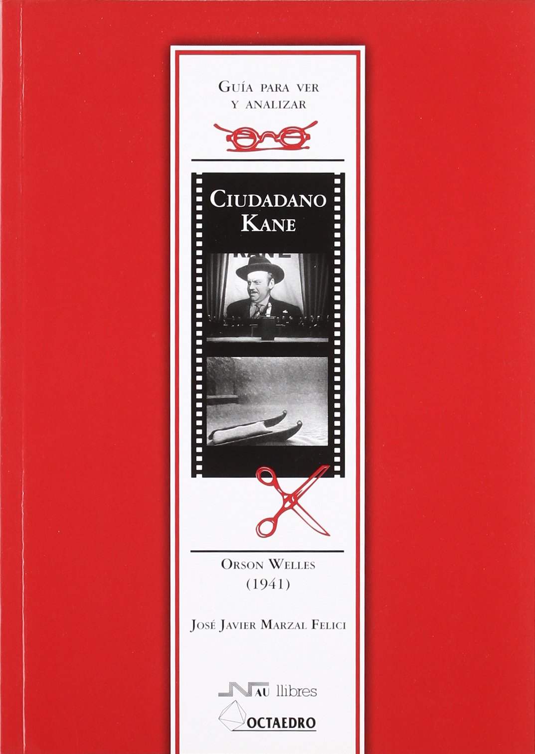Guía para ver y analizar: Ciudadano Kane.: Orson Welles (1941) (Guías de cine) - 9788480634304