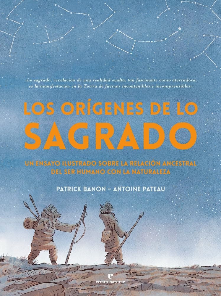 Los orígenes de lo sagrado: Un ensayo ilustrado sobre la relación ancestral del ser humano con la naturaleza (Libros salvajes)