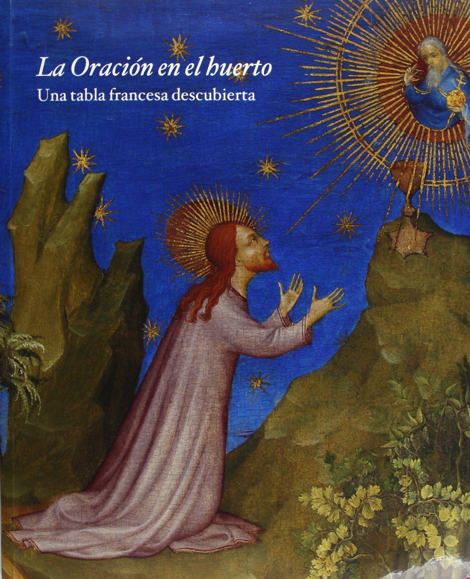 La oración en el huerto. Una tabla francesa descubierta
