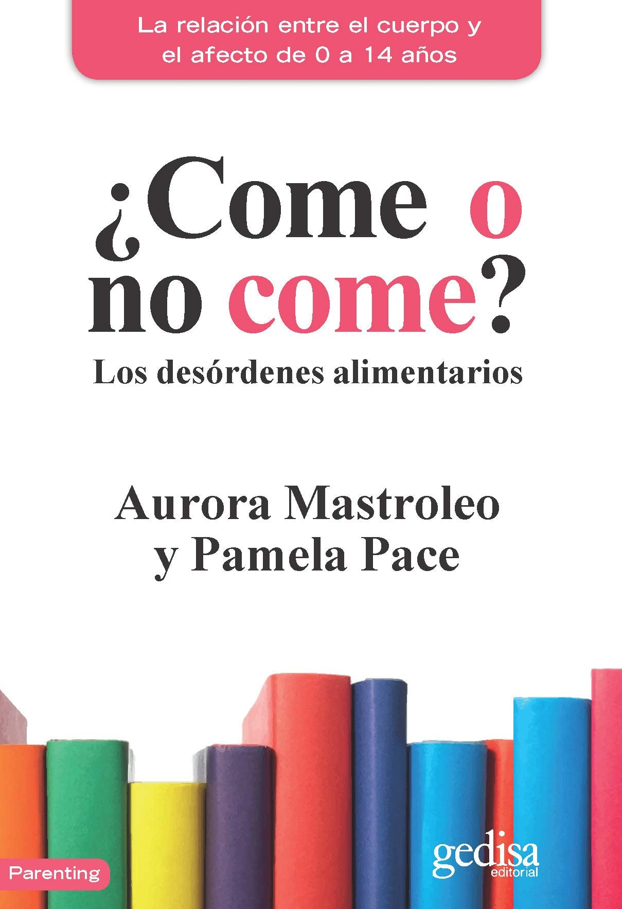 Come o no come?. Los desordenes alimentarios: Los desórdenes alimentarios: 110502 (Parenting)