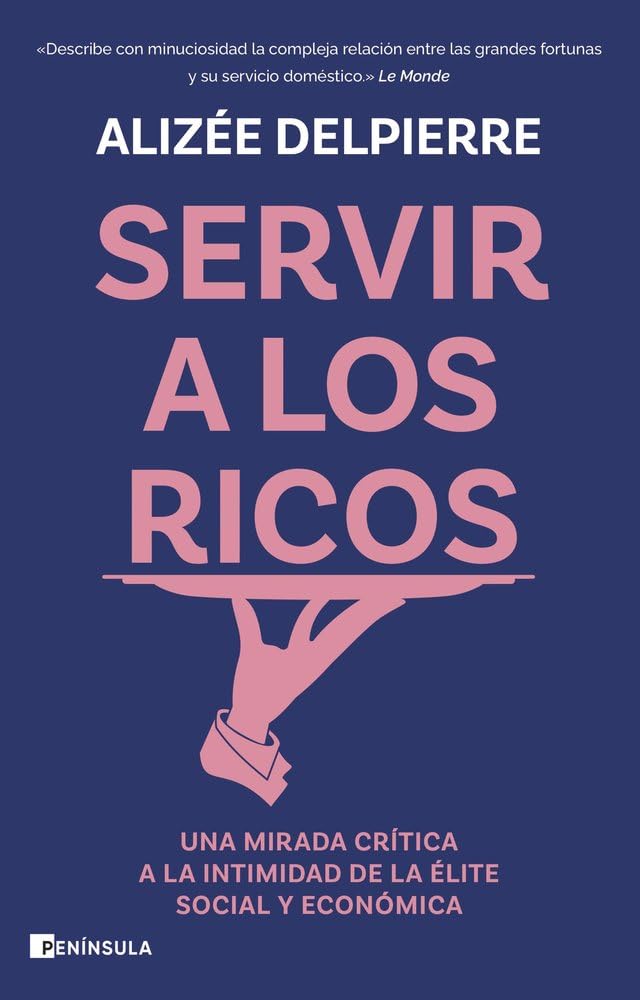 Servir a los ricos: Una mirada crítica a la intimidad de la élite social y económica (ACTUALIDAD)