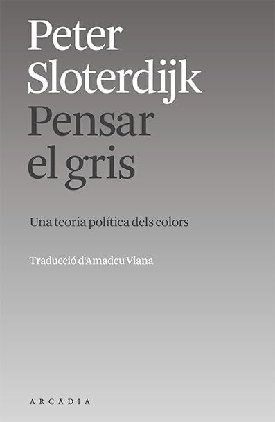Pensar el gris: Una teoria política dels colors (Els llibres d'Arcàdia)