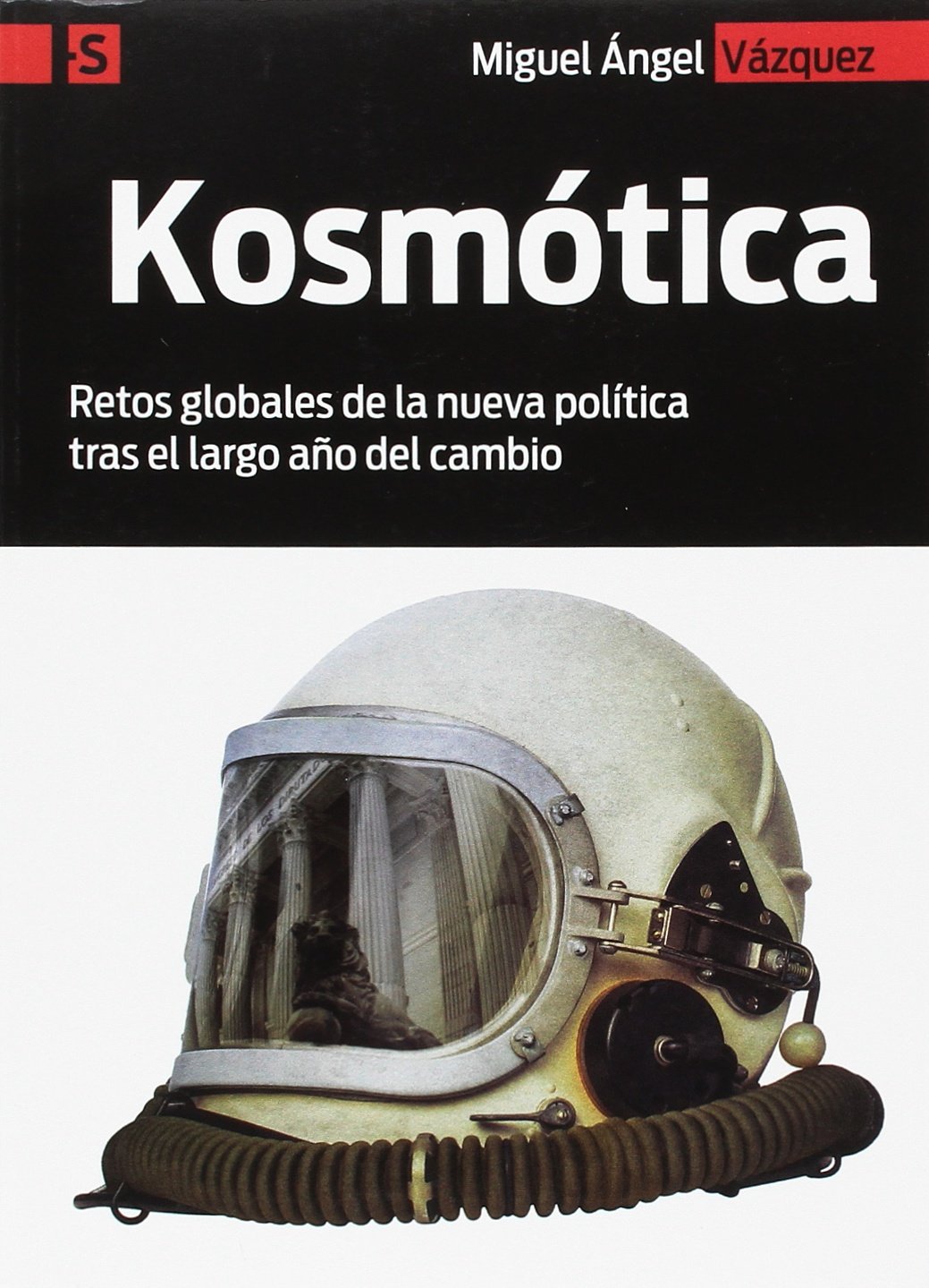 Kosmótica: Retos globales de la nueva política tras el largo año del cambio: 7 (Alternativas-S)