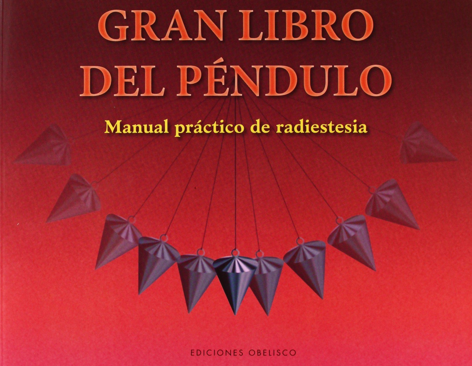 El gran libro del péndulo: Manual práctico de radiestesia (Feng shui y radiestesia)