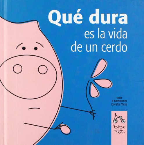 Que Dura Es La Vida De Un Cerdo ('tite page)