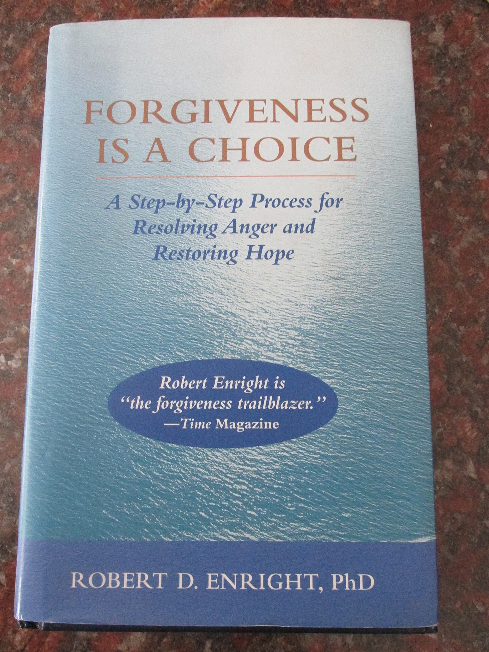 Forgiveness Is a Choice: A Step-by-Step Process for Resolving Anger and Restoring Hope (APA LifeTools Series)