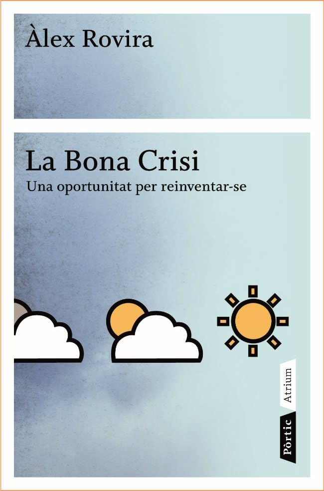 La bona crisi: Una oportunitat per reinventar-se (ATRIUM)