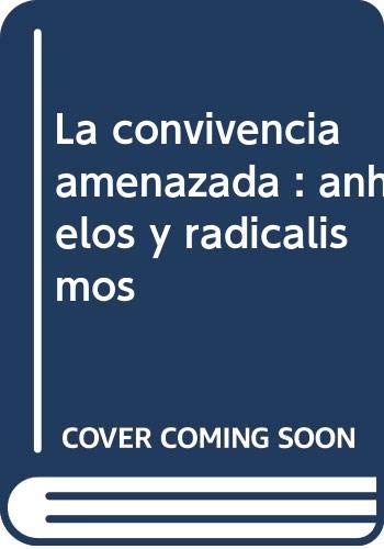 La convivencia amenazada: Anhelos y radicalismos (Estudios para la Paz)