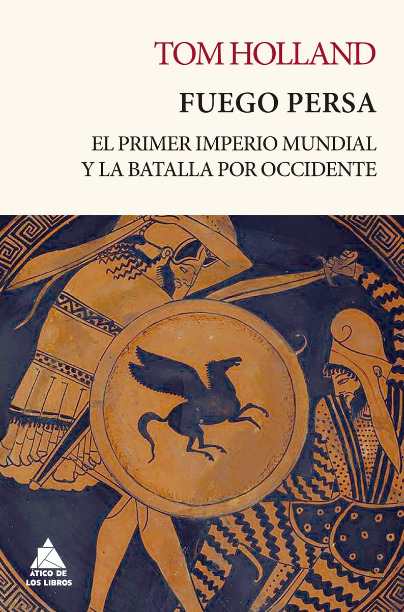 Fuego persa: El primer imperio mundial y la batalla por Occidente: 6 (Ático Tempus)