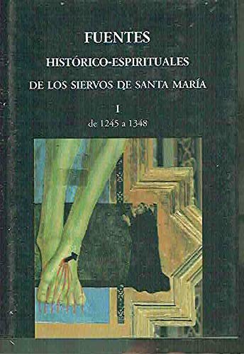 Fuentes histórico-espirituales de los Siervos de Santa María. De 1245 a 1348 (Vol. 1)