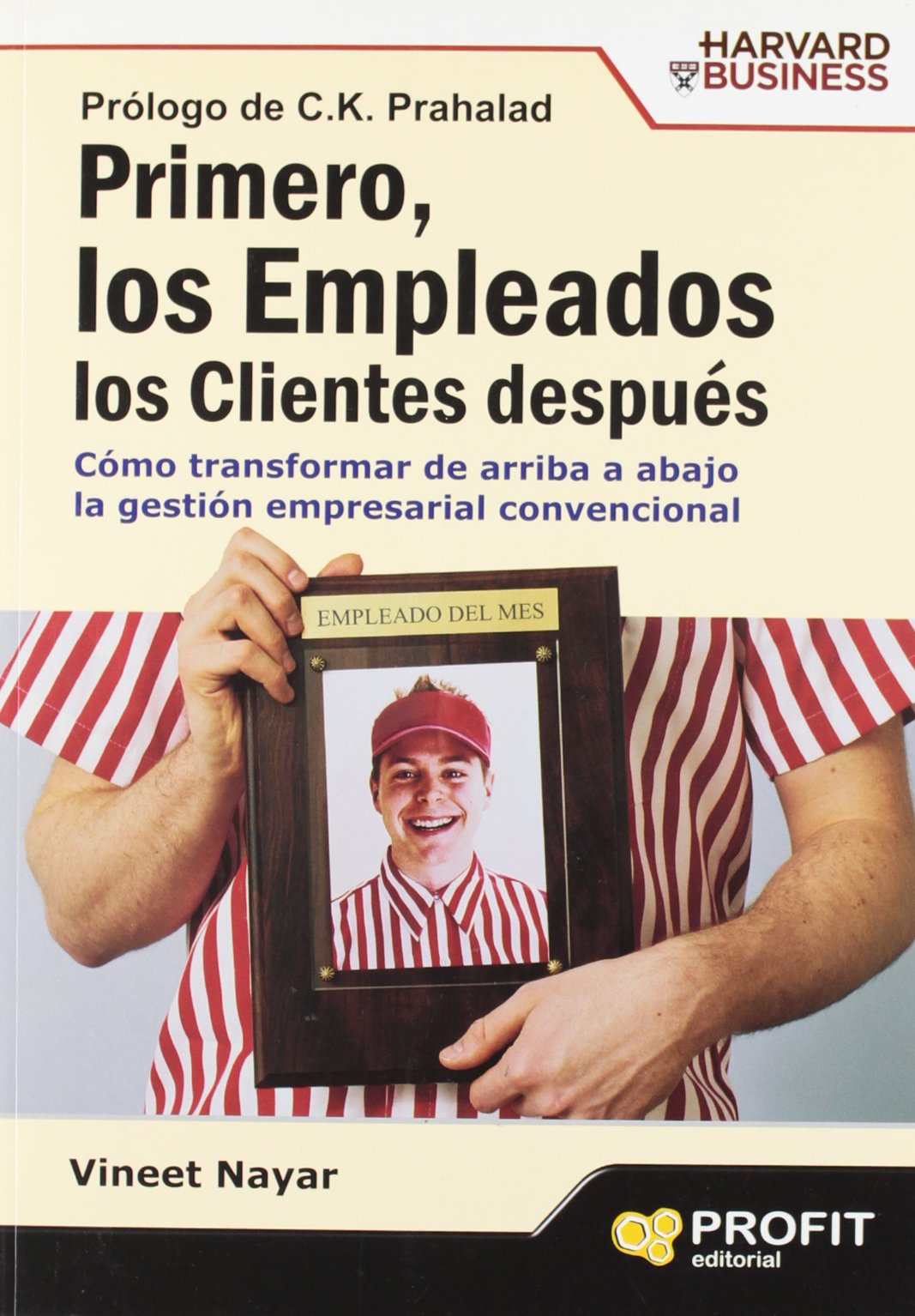 Primero, los empleados. Los clientes después: Cómo transformar de arriba a abajo la gestión empresarial convencional (SIN COLECCION)