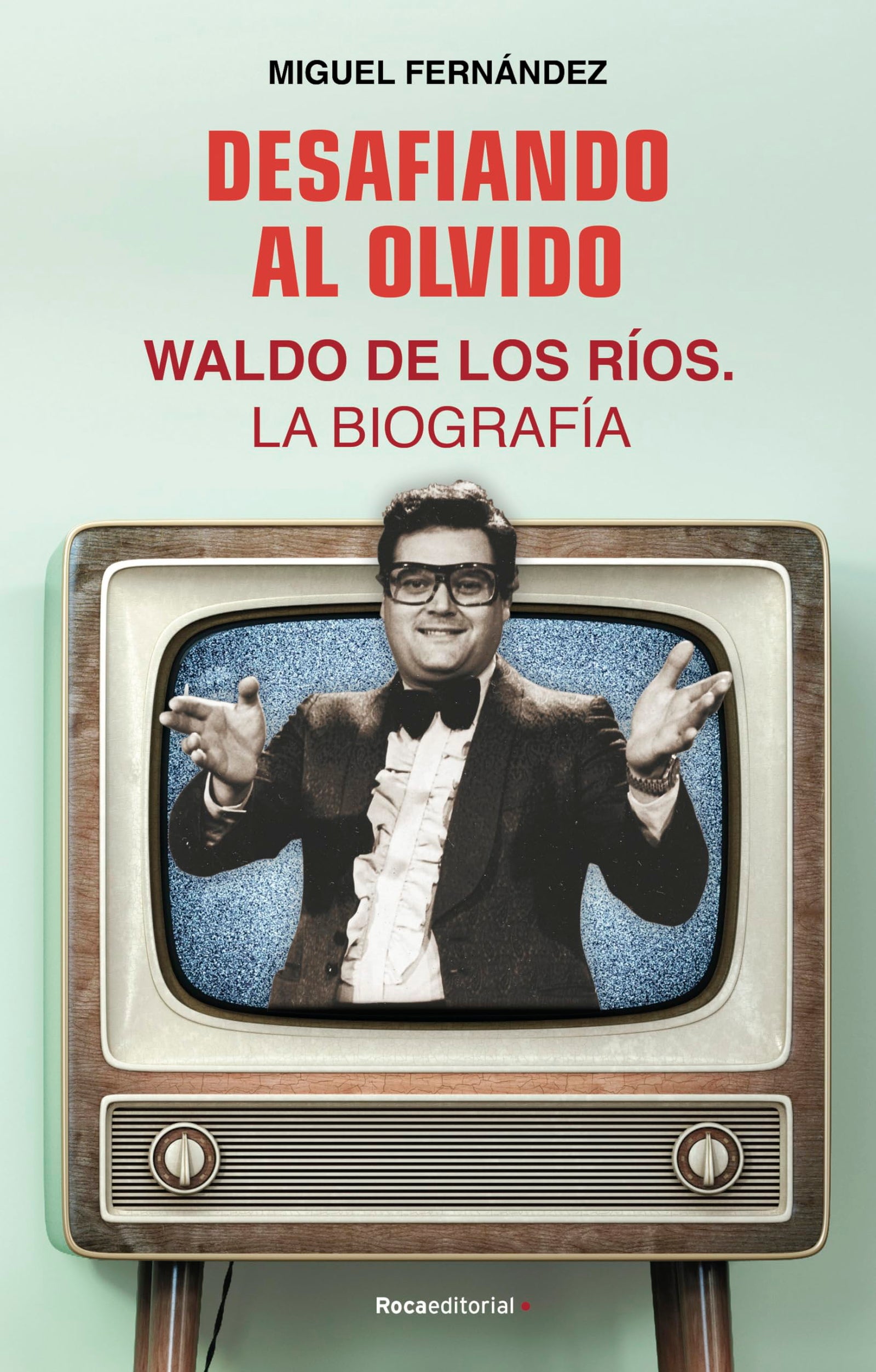 Desafiando al olvido: Waldo de los Ríos. La biografía (No ficción)