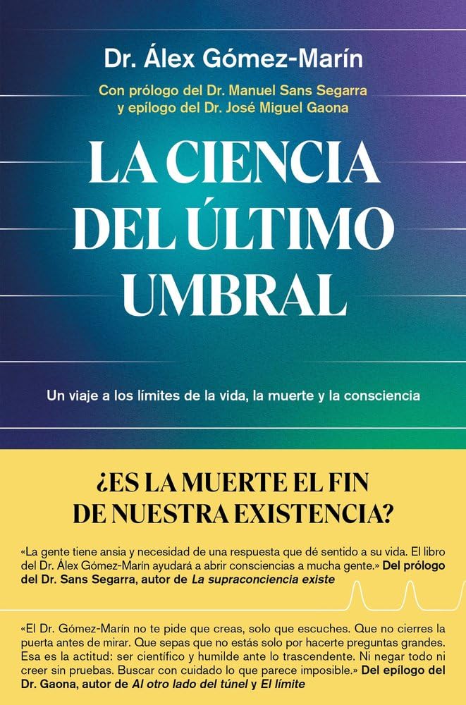 La ciencia del último umbral: Un viaje a los límites de la vida, la muerte y la consciencia (Aprender hoy)