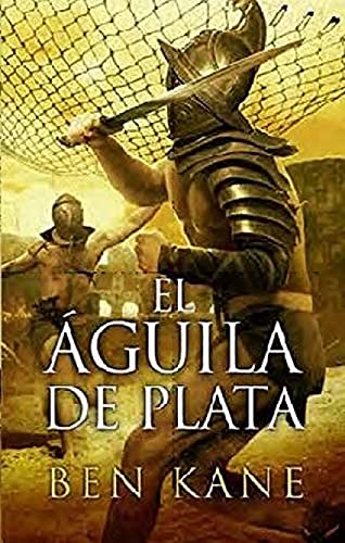 El Águila de Plata (La Legión Olvidada 2) (Histórica)