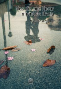 Nos dio por llorar mientras llovía (Alquisa)