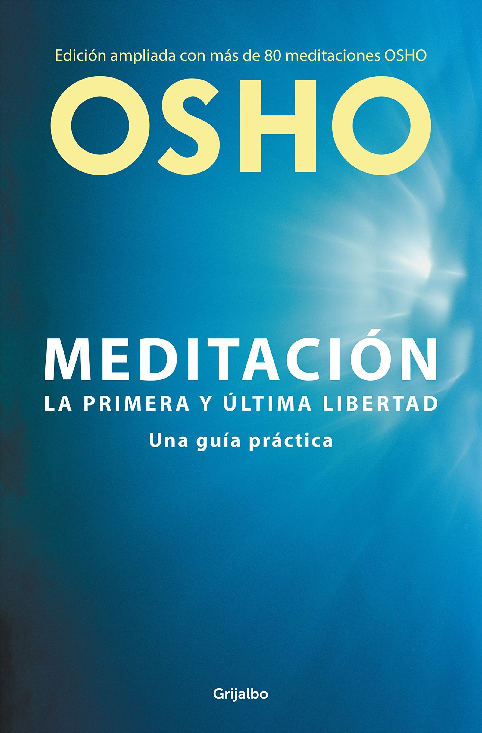 Meditación (Edición ampliada con más de 80 meditaciones OSHO): Una guía práctica (Crecimiento personal)