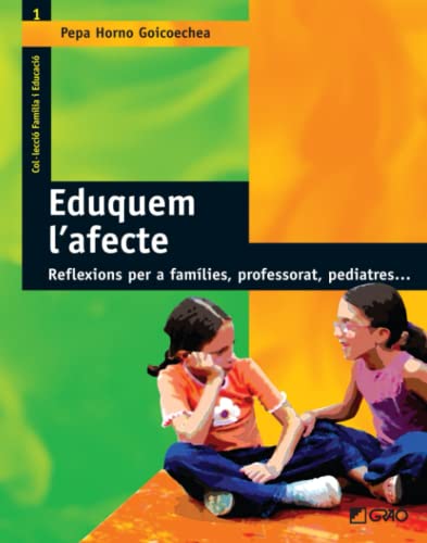 Eduquem L'Afecte: Reflexions per a famílies, professorat, pediatres...: 001 (Família i Educació)