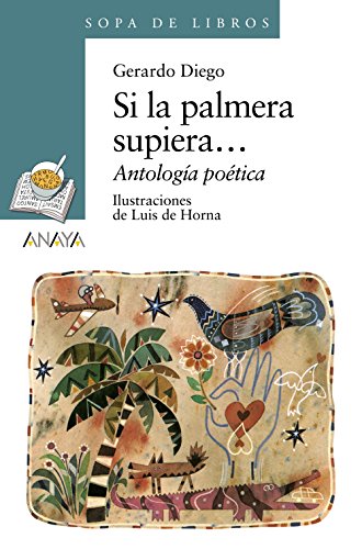 Si la palmera supiera...: Antología poética (LITERATURA INFANTIL - Sopa de Libros)