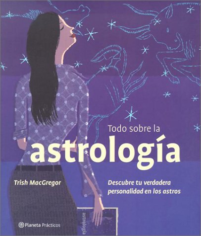 Todo Sobre LA Astrologia