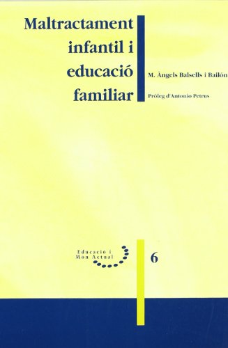 Maltractament infantil i educació familiar.: 6 (Educació i Món Actual)