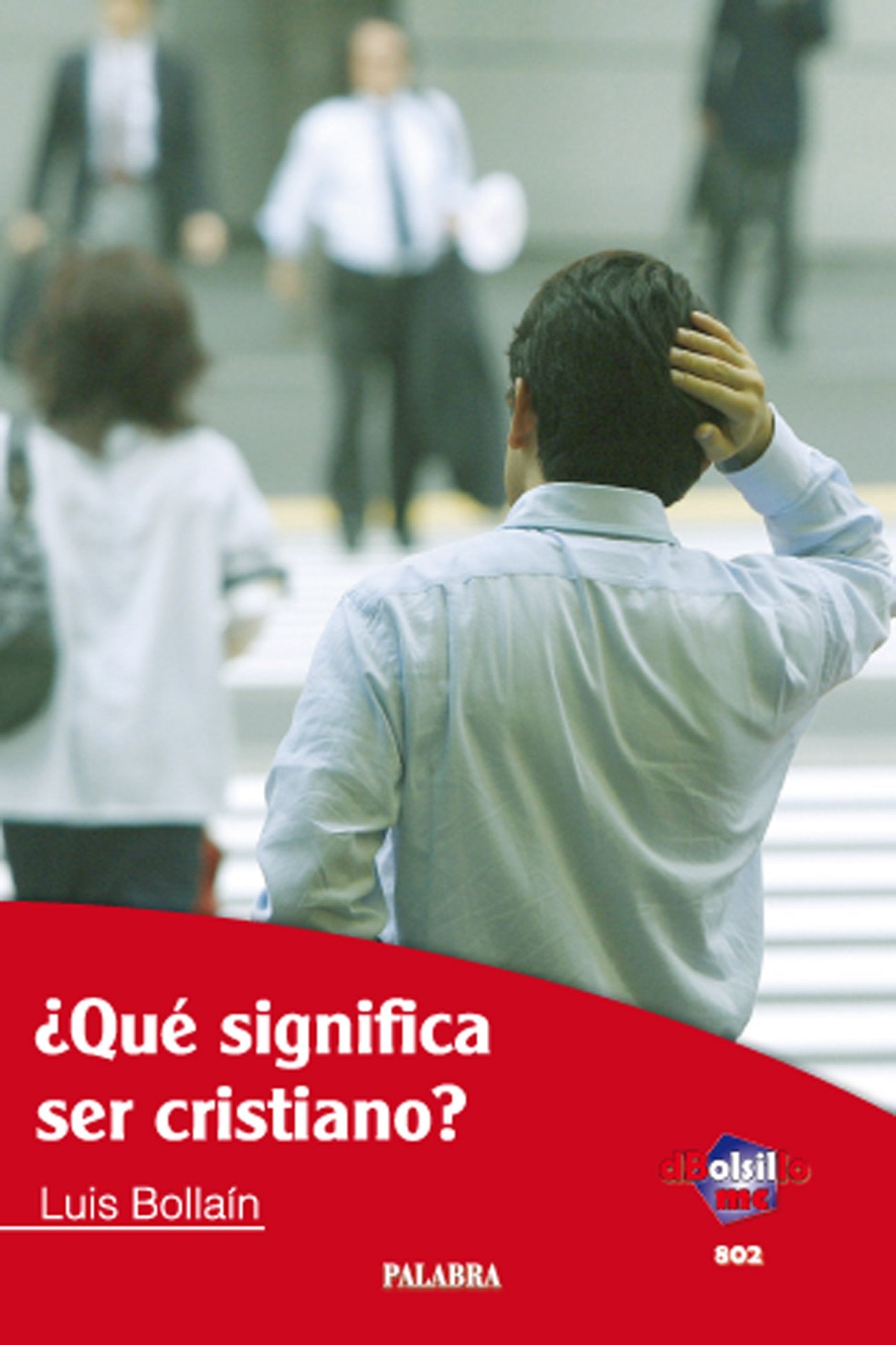 ¿Qué significa ser cristiano?: 802 (dBolsillo)