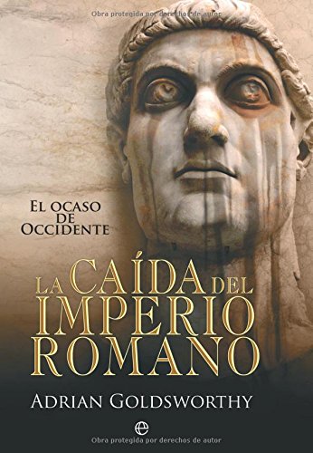 La caída del imperio romano : el ocaso de Occidente