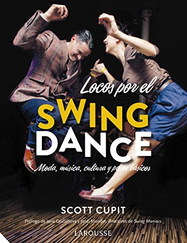 Locos por el Swing Dance (LAROUSSE - Libros Ilustrados/ Prácticos - Ocio y naturaleza - Ocio)