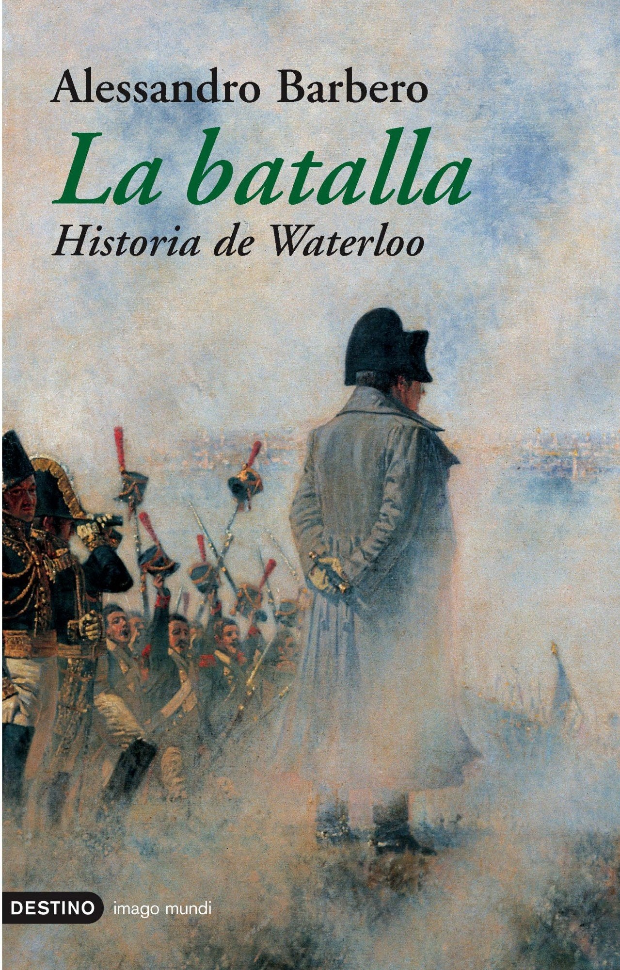 La batalla. Historia de Waterloo: 56 (Imago Mundi)
