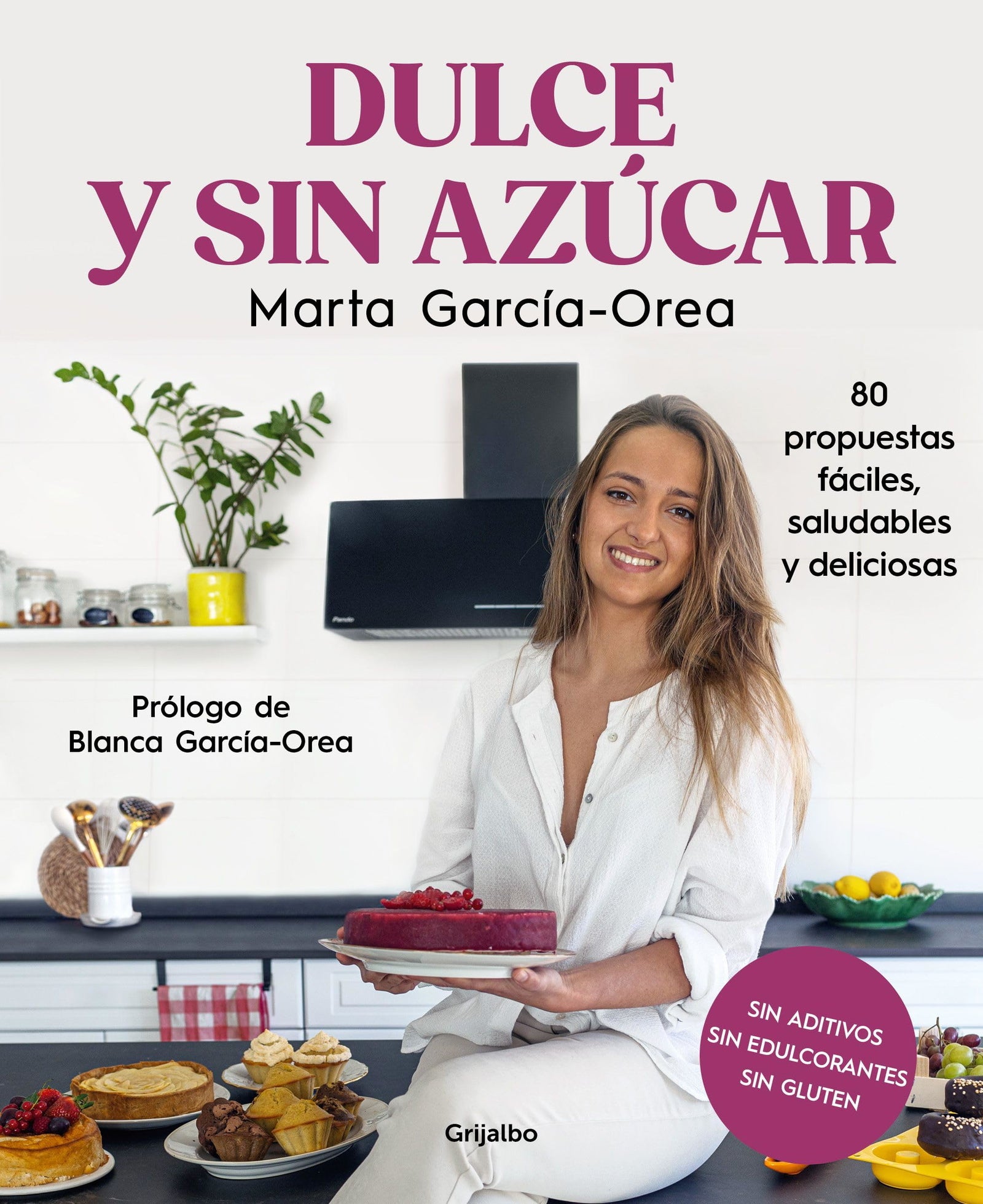Dulce y sin azúcar: 80 propuestas fáciles, saludables y deliciosas. Sin azúcar, sin edulcorantes, sin gluten (Cocina casera)
